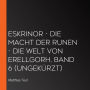 Eskrinor - Die Macht der Runen - Die Welt von Erellgorh, Band 6 (ungekürzt)