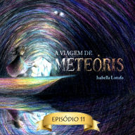 Flores para Ellen - A viagem de Meteóris, Episódio 11 (Abreviado) (Abridged)