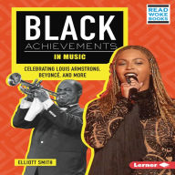 Black Achievements in Music: Celebrating Louis Armstrong, Beyoncé, and More