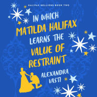 In Which Matilda Halifax Learns the Value of Restraint