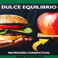 Dulce Equilibrio: Cómo disfrutar los placeres de la vida sin excesos (Abridged)