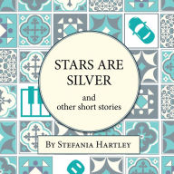 Stars Are Silver: humorous and heartwarming short stories