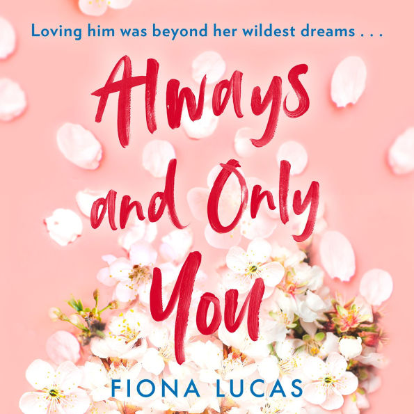 Always and Only You: The gripping new emotional and unforgettable love story of 2024, perfect for fans of Colleen Hoover and Lucy Score