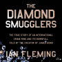 The Diamond Smugglers: The True Story of an International Crime Ring and Its Downfall, Told by the Creator of James Bond