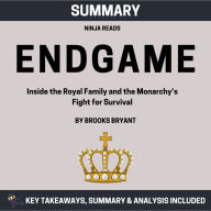 Summary: Endgame: Inside the Royal Family and the Monarchy's Fight for Survival: Key Takeaways, Summary and Analysis
