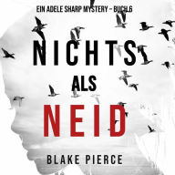 Nichts als Neid (Ein Adele Sharp Mystery - Buch 6): Erzählerstimme digital synthetisiert