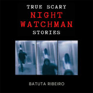 True Scary Night Watchman Stories