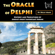 The Oracle of Delphi: History and Predictions of Greece's Most Important Shrine