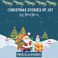 Christmas Stories Of Joy - 50 Short Stories