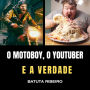 O Motoboy, O Youtuber e A Verdade