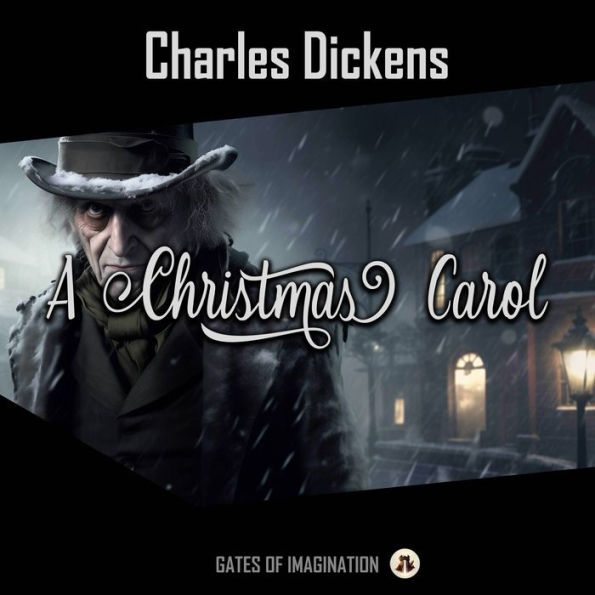 A Christmas Carol: In Prose. Being a Ghost Story of Christmas