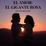 El Amor: El Gigante Rosa: Experiencias AA