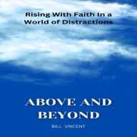 Above and Beyond: Rising with Faith in a World of Distractions