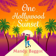 One Hollywood Sunset: A laugh-out-loud, escapist romantic comedy from Mandy Baggot for 2024