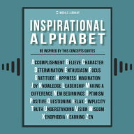 Inspirational Alphabet - Inspirational Quotes And Ideals: Be inspired by the fundamental concepts