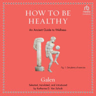 How to be Healthy: An Ancient Guide to Wellness