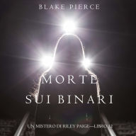 Morte Sui Binari (Un Mistero di Riley Paige-Libro 12): Narrato digitalmente con voce sintetizzata