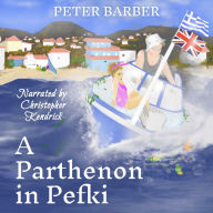 A Parthenon in Pefki: Further Adventures of an Anglo-Greek Marriage