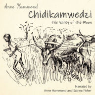 Chidikamwedzi; the Valley of the Moon: An African Childhood