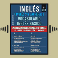 Inglés (Inglés Sin Barreras) Vocabulario Inglés Basico - 5 - MNO: Las 850 palabras del vocabulario esencial en inglés, con traducción y frases de ejemplo