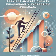 Técnicas Simples Para El Desarrollo y Superación Personal