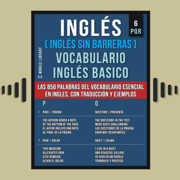 Inglés (Inglés Sin Barreras) Vocabulario Inglés Basico - 6 - PQR: Las 850 palabras del vocabulario esencial en inglés, con traducción y frases de ejemplo