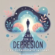 Acaba Con La Depresión Y El Sufrimiento Interno