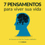 7 Pensamentos Para Viver Sua Vida: Um Guia para uma Vida Feliz, Tranquila e Significativa