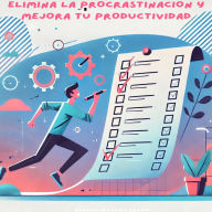 Elimina La Procrastinacion Y Mejora Tu Productividad
