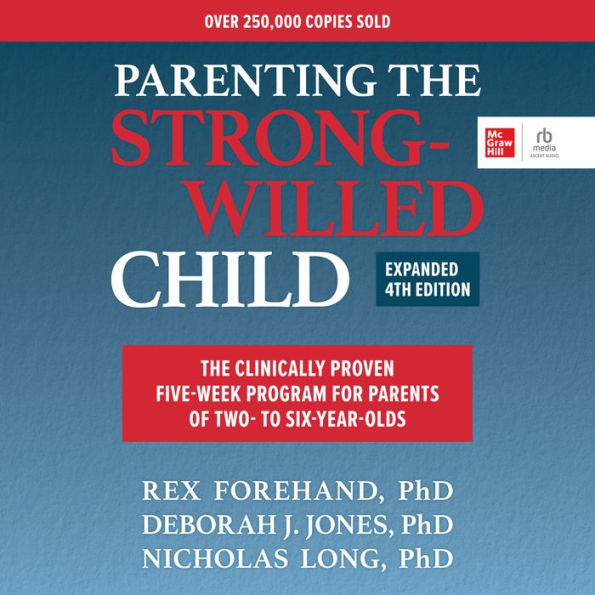 Parenting the Strong-Willed Child, Expanded Fourth Edition: The Clinically Proven Five-Week Program for Parents of Two- to Six-Year-Olds (4th Edition)