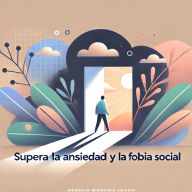 Supera la Ansiedad y la Fobia Social