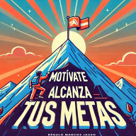 Motívate y Alcanza tus Metas