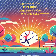 Cambia Tu Estado Anímico En 24 Horas