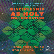 Discipleship as Holy Collaboration: Helping Others Follow Jesus in Real Life