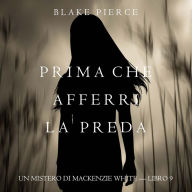 Prima Che Afferri La Preda (Un Mistero di Mackenzie White - Libro 9): Narrato digitalmente con voce sintetizzata