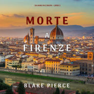 Morte a Firenze (Un anno in Europa - Libro 2): Narrato digitalmente con voce sintetizzata