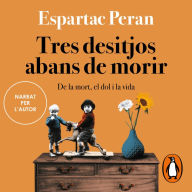 Tres desitjos abans de morir: De la mort, el dol i la vida