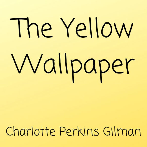 The Yellow Wallpaper