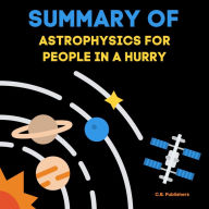 Summary of Astrophysics for People in a Hurry by Neil deGrasse Tyson