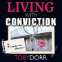Living With Conviction: Unexpected Sisterhood, Healing, and Redemption in the Wake of Life-Altering Choices