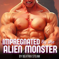 Impregnated by the Alien Monster: Spicy Demon Breeding and Pregnancy Erotica Short Story