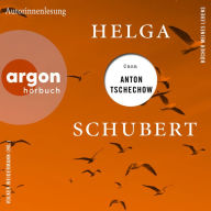 Helga Schubert über Anton Tschechow - Bücher meines Lebens, Band 4 (Ungekürzte Autorinnenlesung)