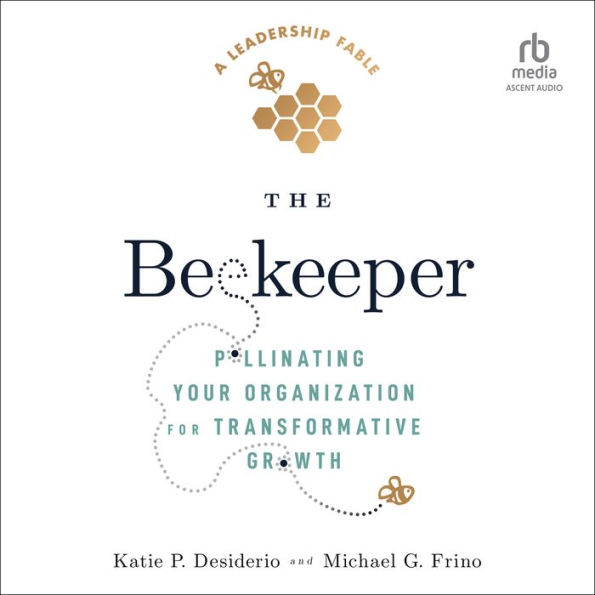 The Beekeeper: Pollinating Your Organization for Transformative Growth