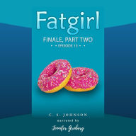 Fatgirl: Finale, Part Two