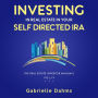 Investing in Real Estate in Your Self-Directed IRA: Secrets to Retiring Wealthy and Leaving a Legacy