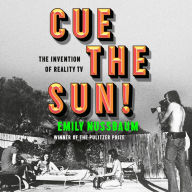 Cue the Sun!: The Invention of Reality TV