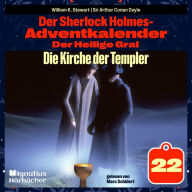 Die Kirche der Templer (Der Sherlock Holmes-Adventkalender: Der Heilige Gral, Folge 22)