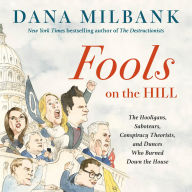 Fools on the Hill: The Hooligans, Saboteurs, Conspiracy Theorists, and Dunces Who Burned Down the House