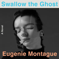 Swallow the Ghost: A Novel