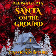 Santa on the Ground: A Classic Adventurous, Emotional and Magical Ride